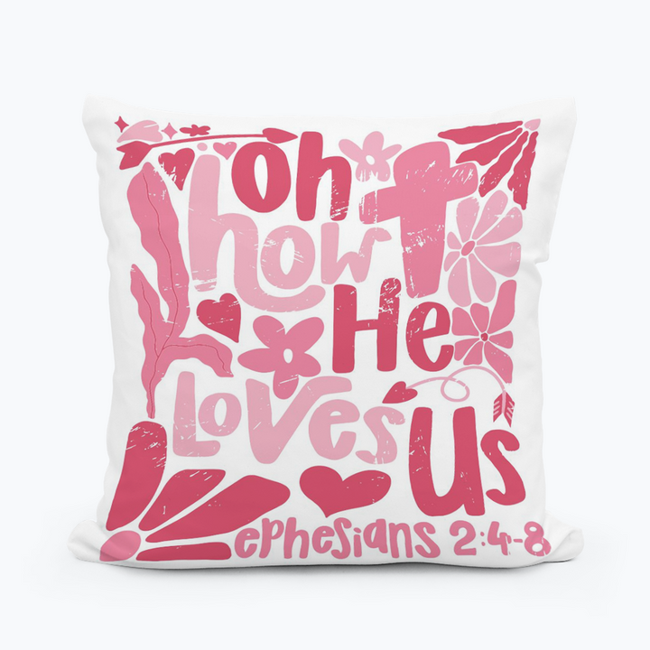Oh How He Loves Us Pillow