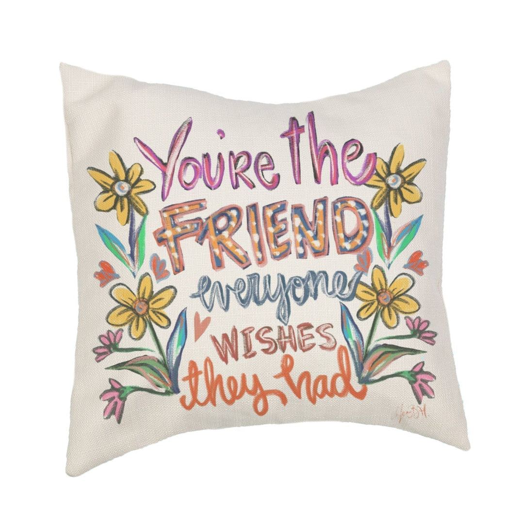 The Friend Everyone Wishes They Had Pillow